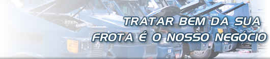 CUIDAR BEM DA SUA FROTA &Eacute; O NOSSO NEGO&Oacute;CIO.